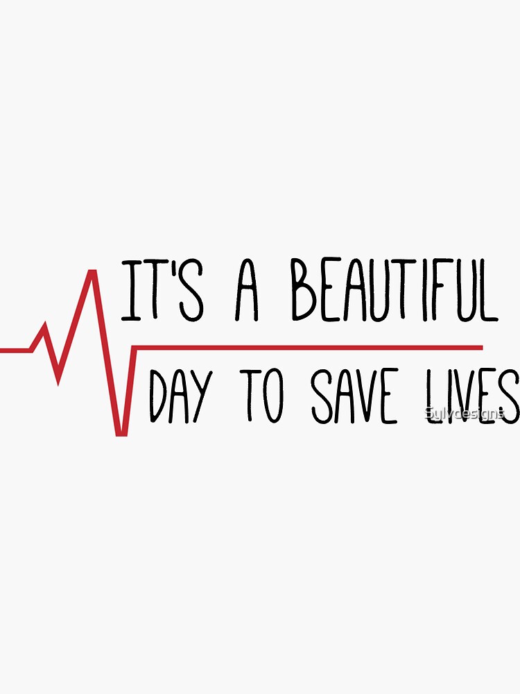 its a beautiful day to save lives soundbyte