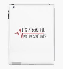 It's a Beautiful Day to Save Lives Grey's Quote iPad Case/Skin