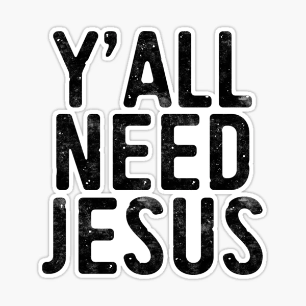 Y'all Need Jesus Sticker – 615 Collection