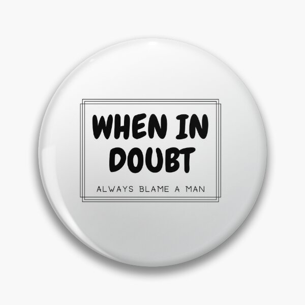 Item preview, When in Doubt always blame a man T-shirt designed and sold by Nerdygirlteez.