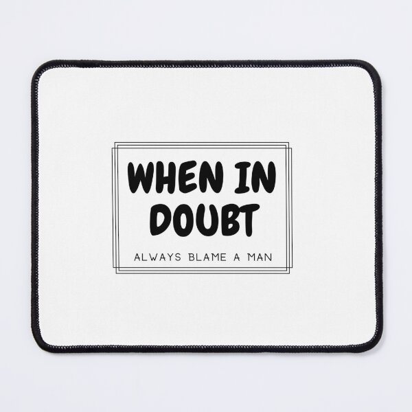 Item preview, When in Doubt always blame a man T-shirt designed and sold by Nerdygirlteez.