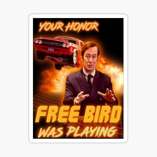 Saul Goodman Your honor free bird was playing Sticker