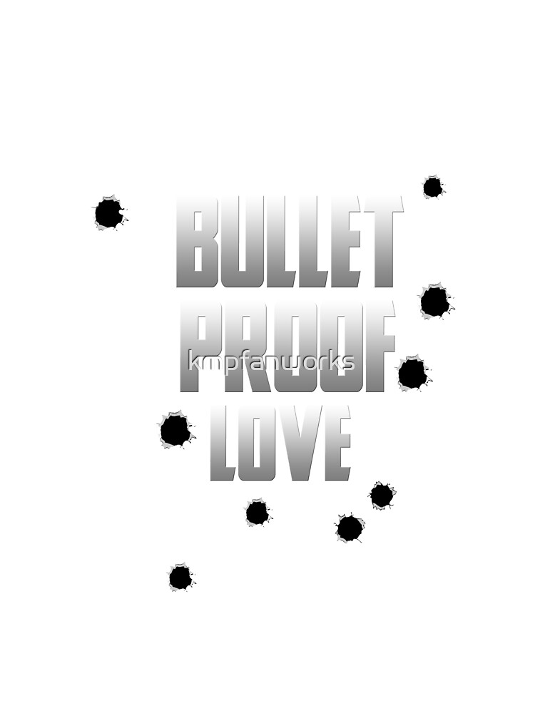 bulletproof love t shirt