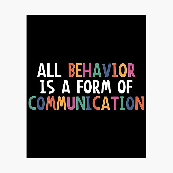 All Behavior Is A Form Of Communication, Applied Behavior Analysis, Bcba  Gift, Aba Therapy Gift ,Social Worker Mom Gift Photographic Print for Sale  by yass-art