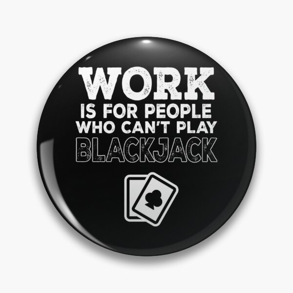 Item preview, Work Is For People Who Can't Play Blackjack Essential T-Shirt designed and sold by opheimbyrneh.