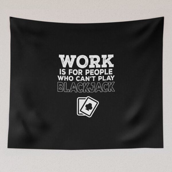 Item preview, Work Is For People Who Can't Play Blackjack Essential T-Shirt designed and sold by opheimbyrneh.
