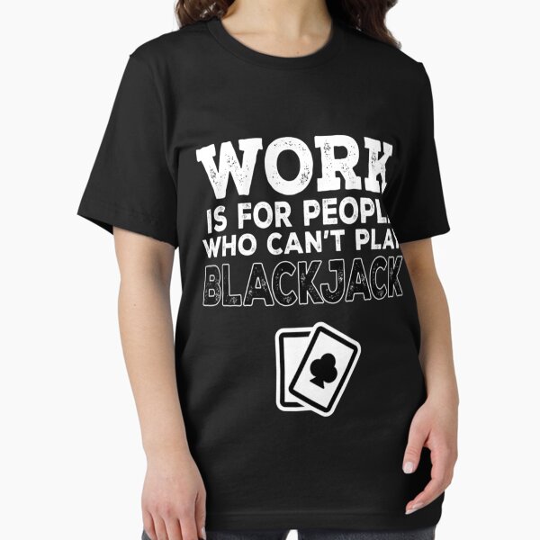 Work Is For People Who Can't Play Pai Gow T-Shirt Work Is For People Who Can't Play Pai Gow T-Shirt
