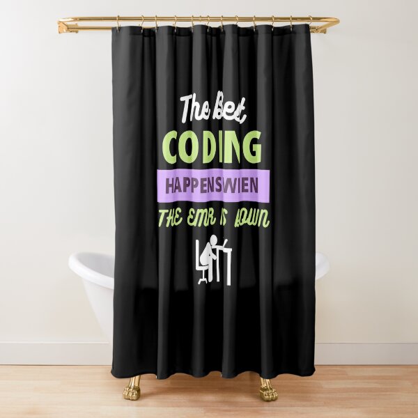 The Best Coding Happens When the EMR Is Down Shower Curtain