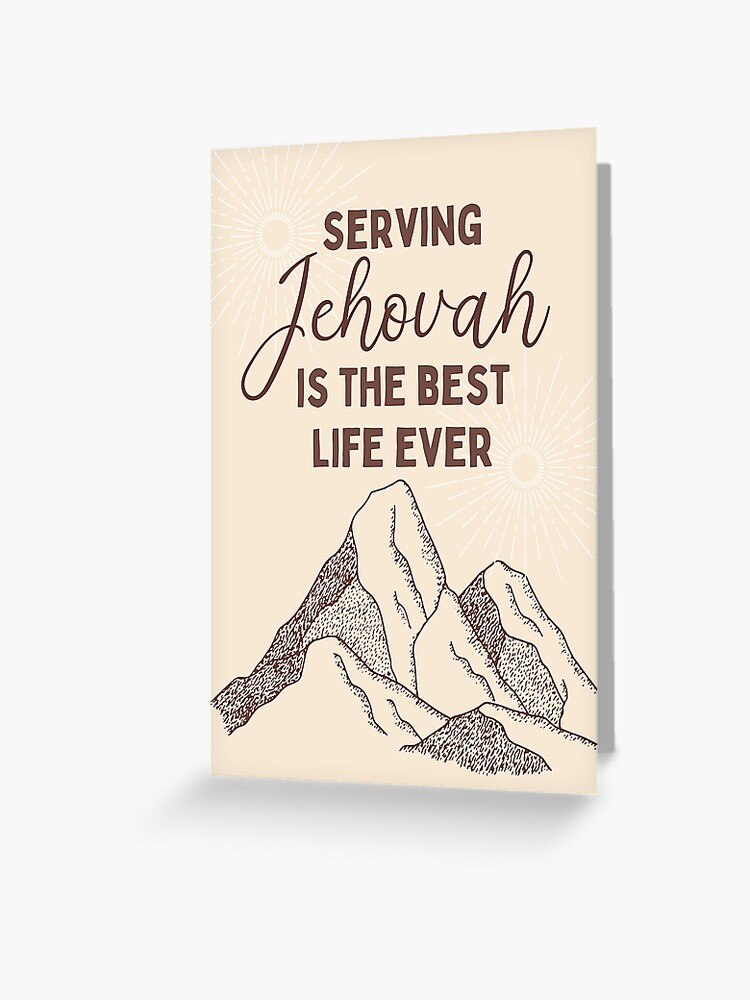 JW Gifts, JW.org, Jehovah's Witnesses, Best Life Ever Greeting Card for  Sale by trustinjehovah