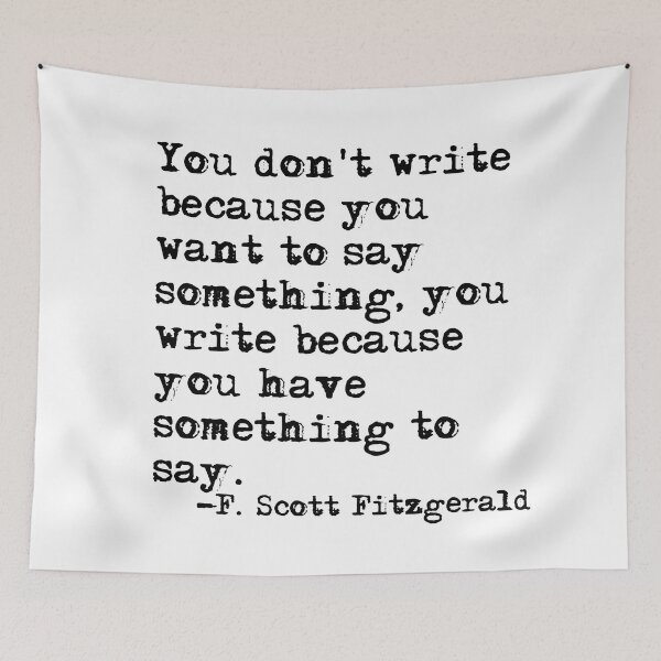 Item preview, You write because you have something to say - Fitzgerald quote designed and sold by peggieprints.