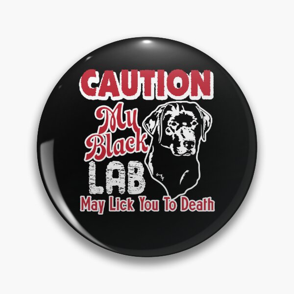 Item preview, Caution My Black Labrador May Lick You To Death designed and sold by UnknownArtistt.