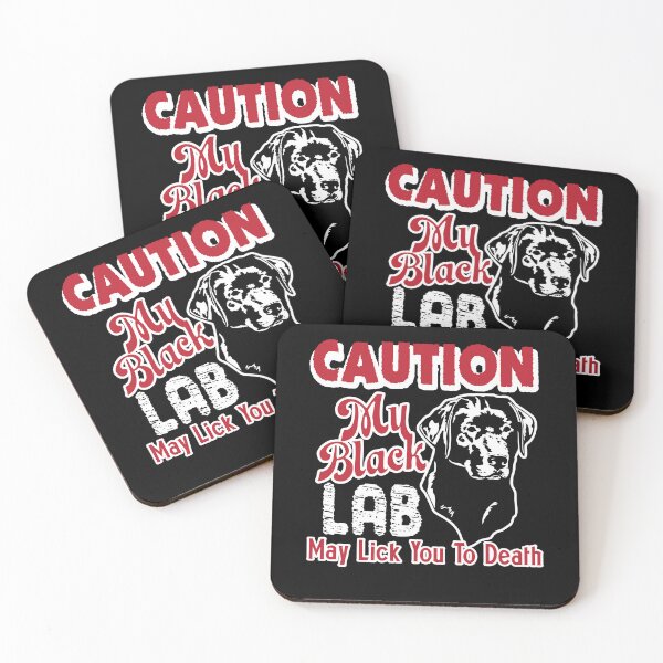 Item preview, Caution My Black Labrador May Lick You To Death designed and sold by UnknownArtistt.