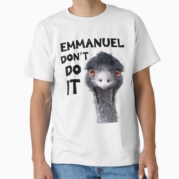Item preview, Emmanuel Don’t Do It Funny Sarcastic Cute Ostrich-Funny Viral Emu Farm Video Animals Essential designed and sold by avantipam723.