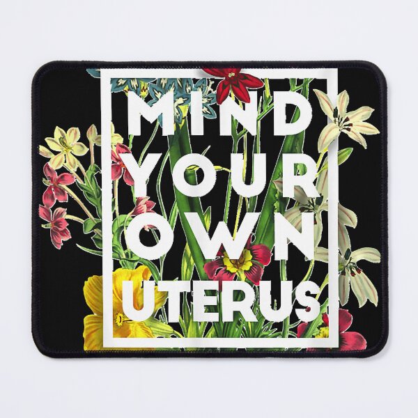 Item preview, Mind your own uterus, Floral My Uterus My Choice 2022 designed and sold by RYANMITH.