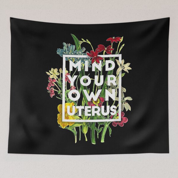 Item preview, Mind your own uterus, Floral My Uterus My Choice 2022 designed and sold by RYANMITH.
