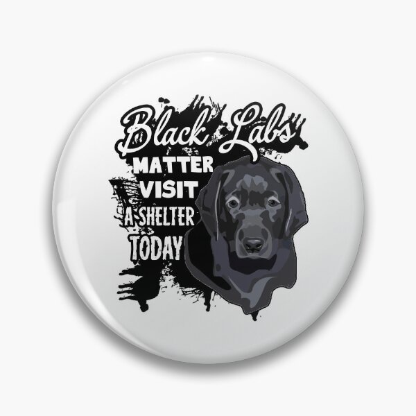 Item preview, Black Labs Matter Visit A Shelter Today designed and sold by UnknownArtistt.