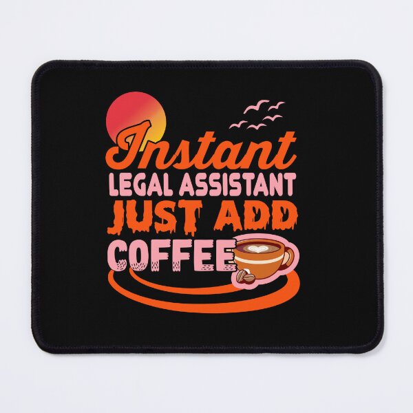 Item preview, INSTANT LEGAL ASSISTANT, JUST ADD COFFEE designed and sold by Fine Art California.