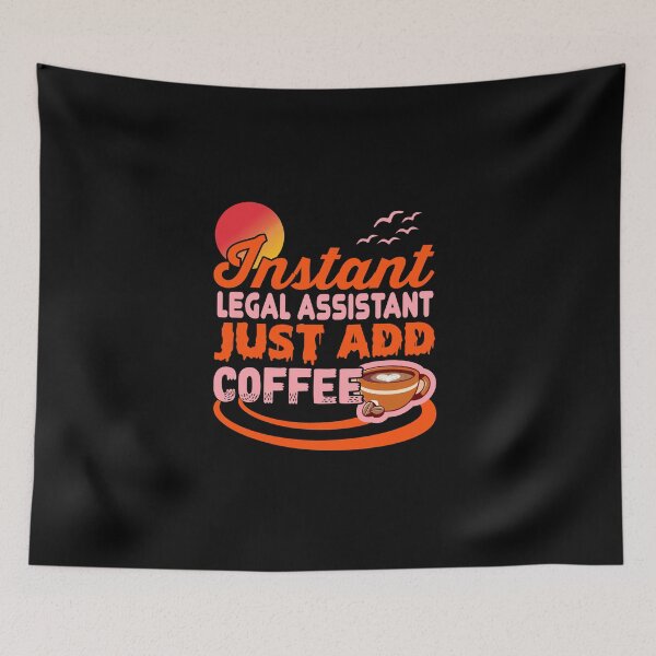 Item preview, INSTANT LEGAL ASSISTANT, JUST ADD COFFEE designed and sold by Fine Art California.