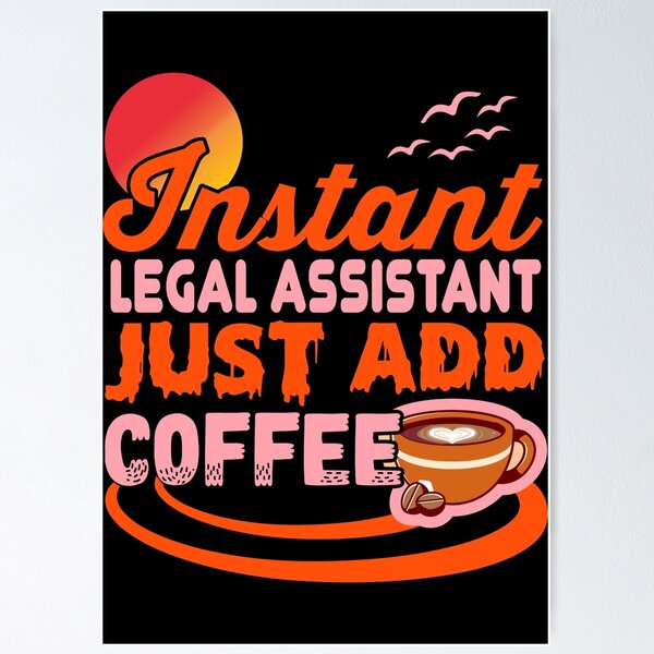 Item preview, INSTANT LEGAL ASSISTANT, JUST ADD COFFEE designed and sold by Fine Art California.