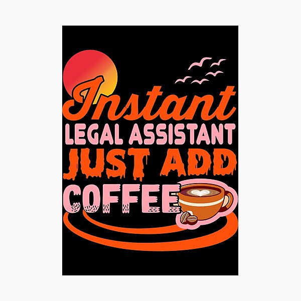 Item preview, INSTANT LEGAL ASSISTANT, JUST ADD COFFEE designed and sold by Fine Art California.