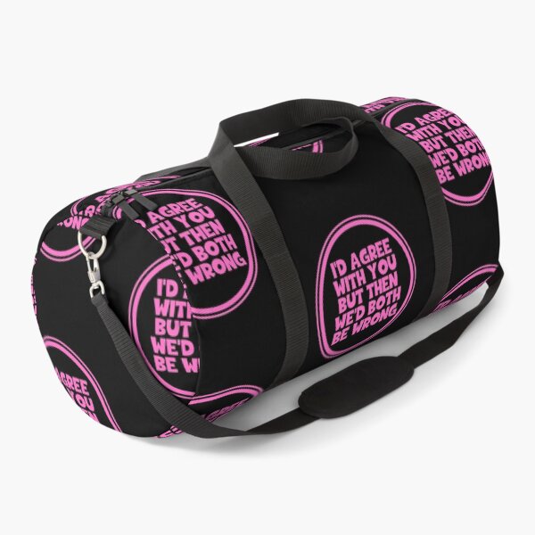 Item preview, i'd Agree With You But Then We'd Both Be Wrong designed and sold by JourneyCreative.