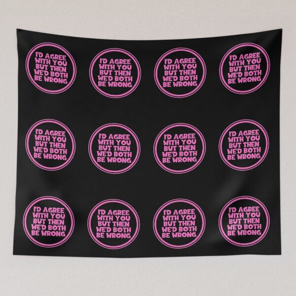 Item preview, i'd Agree With You But Then We'd Both Be Wrong designed and sold by JourneyCreative.