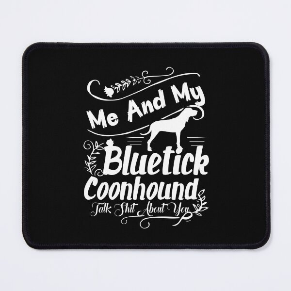Item preview, Me And My Bluetick Coonhound Talk About You designed and sold by UnknownArtistt.