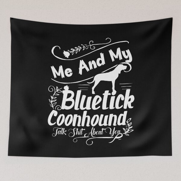 Item preview, Me And My Bluetick Coonhound Talk About You designed and sold by UnknownArtistt.