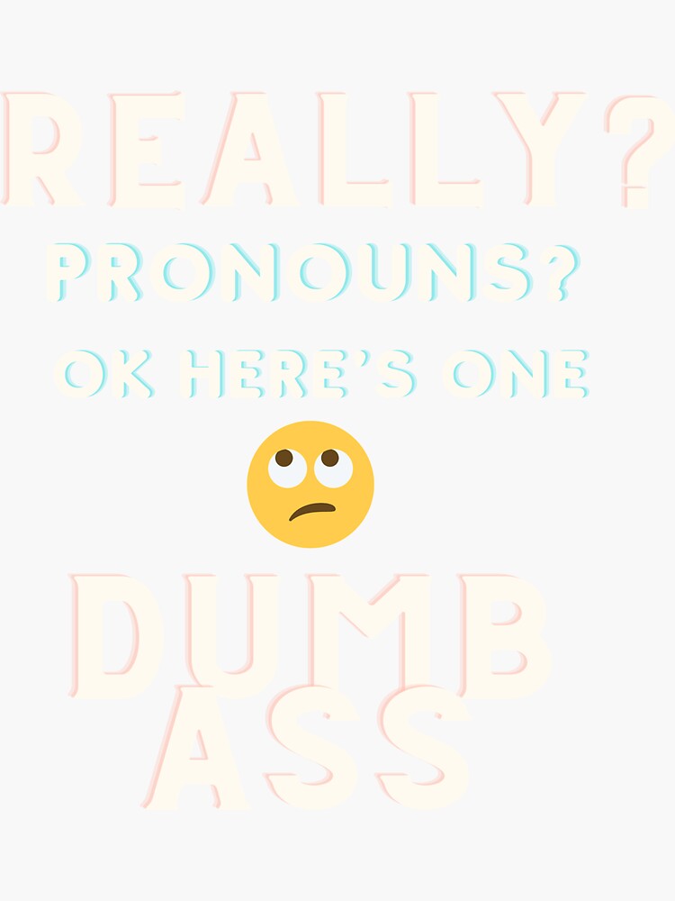 Pronouns Dumb Ass Sticker For Sale By Jrshadow Redbubble