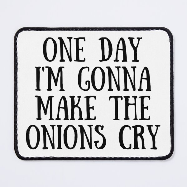 Item preview, One Day I'm Gonna Make The Onions Cry - Funny Onion Jokes designed and sold by chetan786.