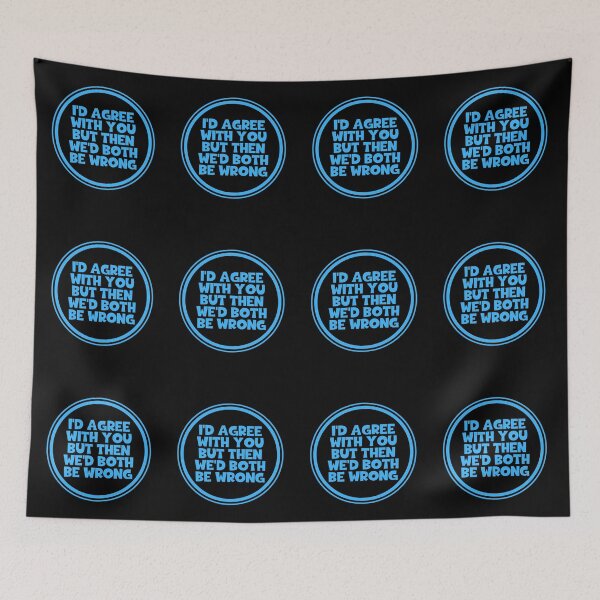 Item preview, I'd Agree With You But Then We'd Both Be Wrong designed and sold by JourneyCreative.