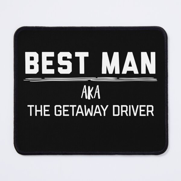 Item preview, Best Man The Getaway Driver designed and sold by slappywalker.