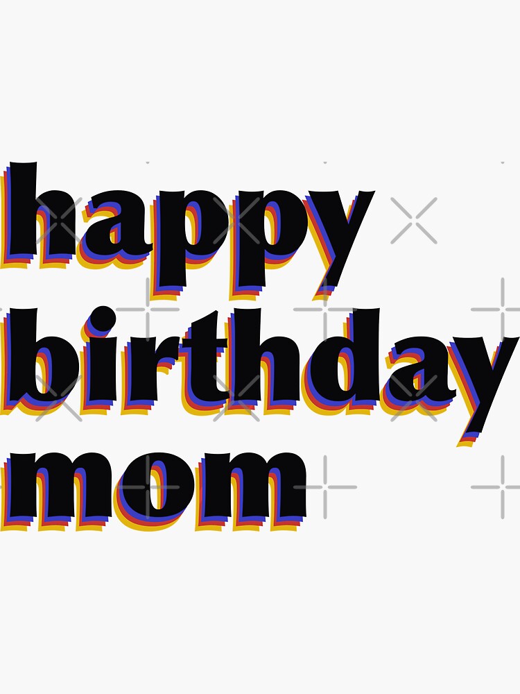 "Happy birthday mom" Sticker for Sale by darismoon Redbubble