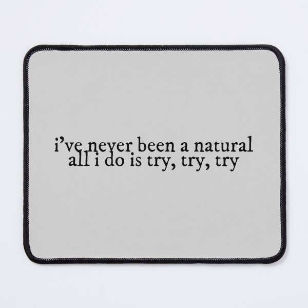 Item preview, Ive Never Been a Natural All I Do Is Try Try Try Mirrorball Lyrics Taylor Swift designed and sold by BoldNFresh.