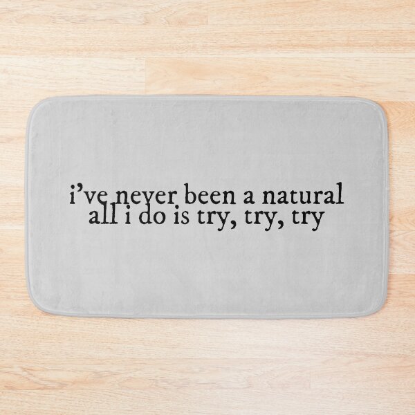 Item preview, Ive Never Been a Natural All I Do Is Try Try Try Mirrorball Lyrics Taylor Swift designed and sold by BoldNFresh.