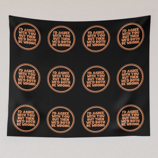 Item preview, I'd Agree With You But Then We'd Both Be Wrong = You Are Wrong designed and sold by JourneyCreative.