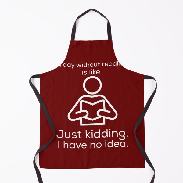 Item preview, A day without reading is like.. just kidding. I have no idea. funny designed and sold by JuliaReynod.