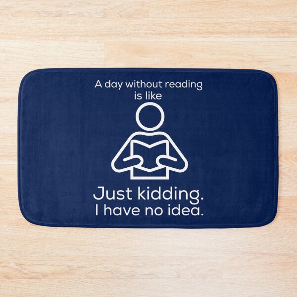 Item preview, A day without reading is like.. just kidding. I have no idea. funny    designed and sold by JuliaReynod.