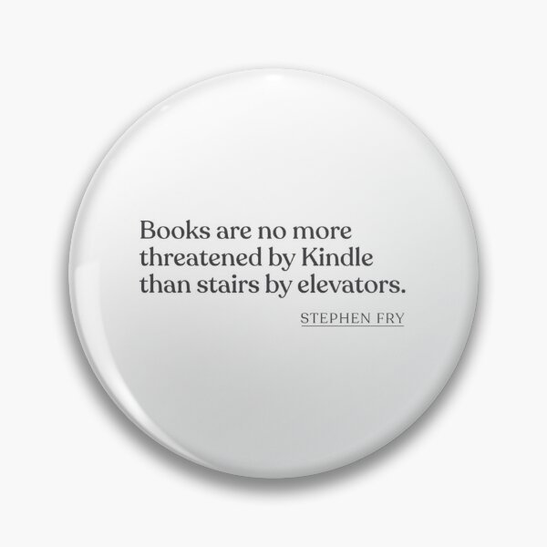 Item preview, Stephen Fry - Books are no more threatened by Kindle than stairs by elevators.   designed and sold by JuliaReynod.
