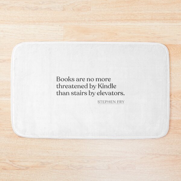 Item preview, Stephen Fry - Books are no more threatened by Kindle than stairs by elevators.   designed and sold by JuliaReynod.