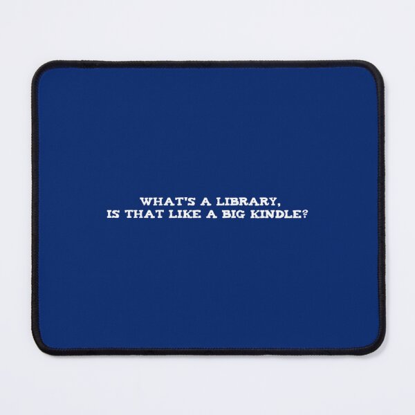 Item preview, What_s a library, is that like a big Kindle    designed and sold by JuliaReynod.