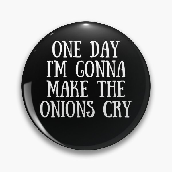 Item preview, One Day I'm Gonna Make The Onions Cry - Funny Onion Jokes designed and sold by chetan786.