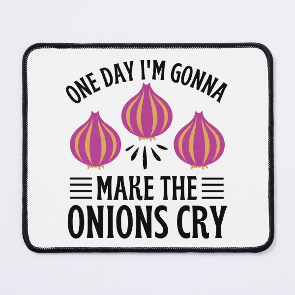 Item preview, One Day I'm Gonna Make The Onions Cry - Funny Onion Jokes designed and sold by chetan786.