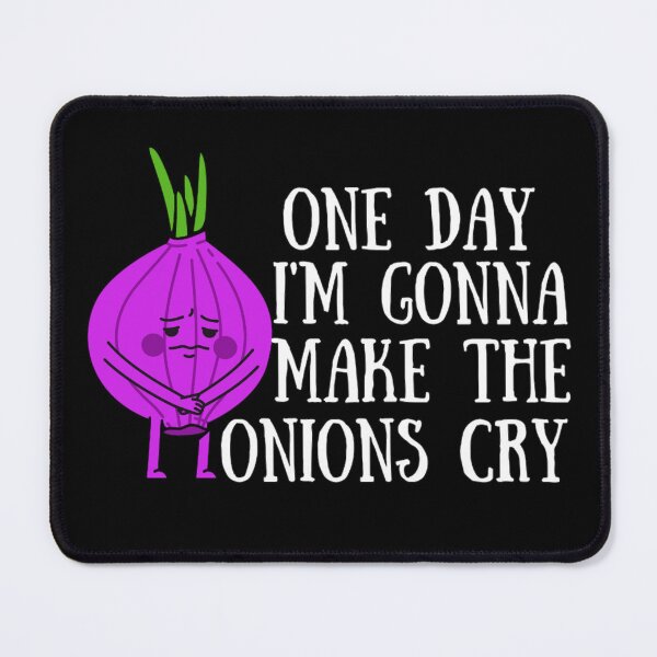 Item preview, One Day I'm Gonna Make The Onions Cry - Funny Onion Jokes designed and sold by chetan786.