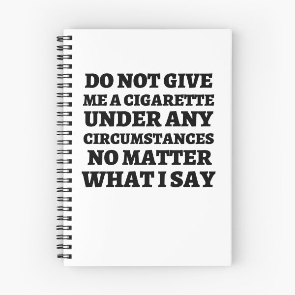 Item preview, Copy of do not give me a cigarette under any circumstances no matter what i say Anti Smoking  designed and sold by Norstyle.