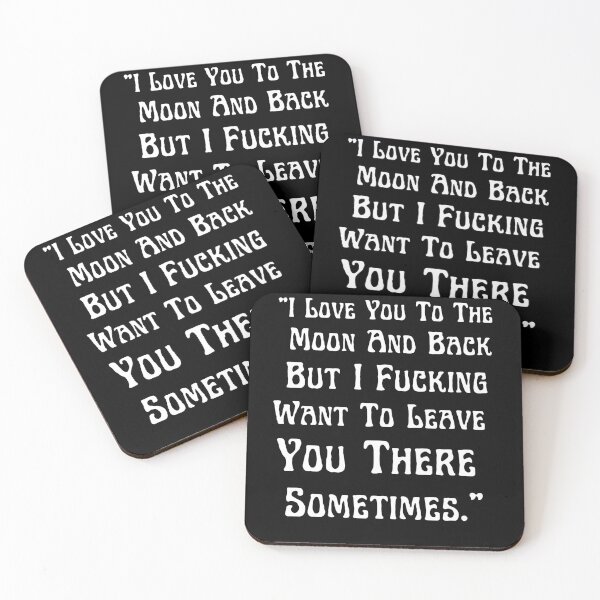 Item preview, I Love You To The  Moon And Back  But I Fucking  Want To Leave  You There  Sometimes designed and sold by Norstyle.