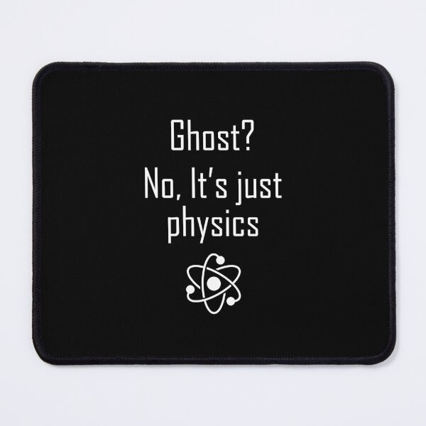 Item preview, Ghost? No, It's Just Physics Joke designed and sold by frmwrte.