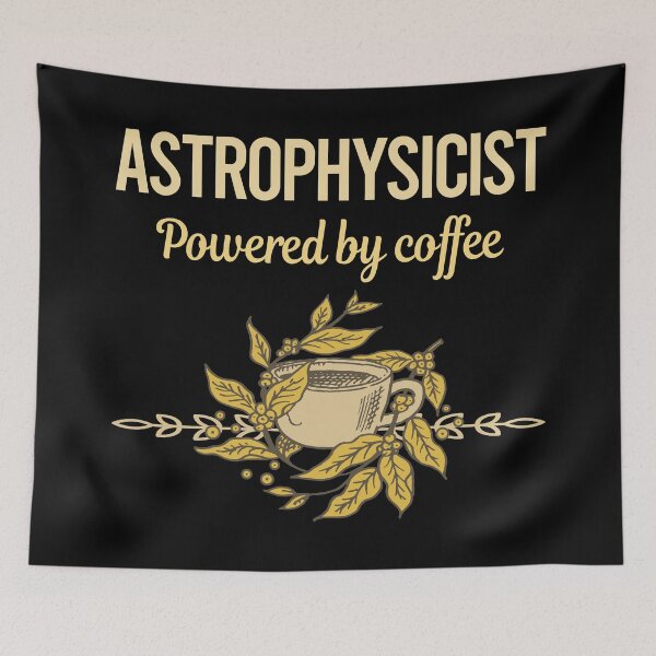 Item preview, Powered By Coffee Astrophysicist designed and sold by toniabrendaom.