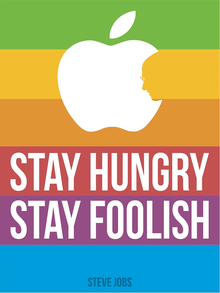 "Stay Hungry. Stay Foolish." Tshirt by theodorewz Redbubble