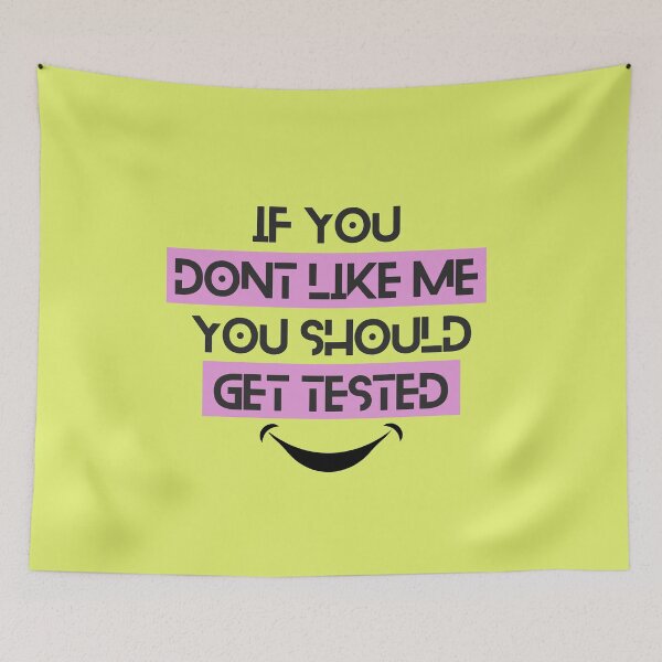 Item preview, If You Don't Like Me You Should Get Tested designed and sold by designerpriti.